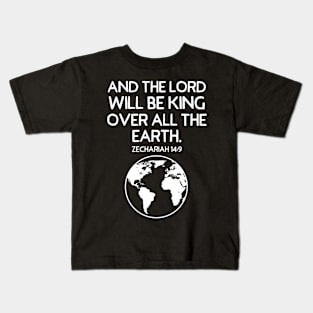 And the Lord Will Be King Over All the Earth Kids T-Shirt